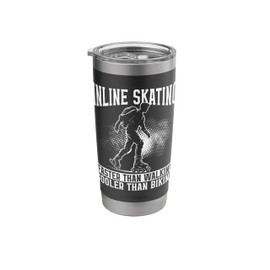Inline Skating: Faster Than Walking, Cooler Than Biking Stainless Steel Insulated Tumbler
