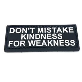 Don't Mistake My Kindness for Weakness Black PVC Patch