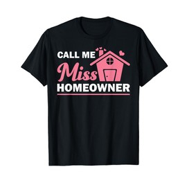Funny New Homeowner Art Girls Women Housewarming Buyer Owner T-Shirt