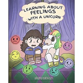 Learning about Feelings with a Unicorn: A Cute and Fun Story to Teach Kids about Emotions and Feelings. (My Unicorn Books)