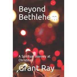Beyond Bethlehem: A Spiritual Journey at Christmas