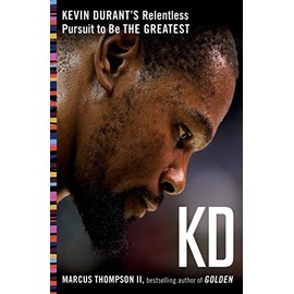KD: Kevin Durant's Relentless Pursuit to Be the Greatest