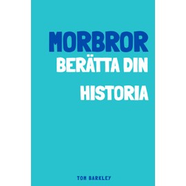Morbror, berätta din historia: En minnes- och minnesbok för min Morbror