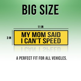 My Mom Said I Can't Speed Yellow Sticker, Funny Bumper Sticker for Car Truck, Waterproof UV-Resistant Sticker Size 11x3in