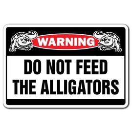Do Not Feed The Alligators Warning Aluminum Sign Alligator Aluminum Signs Florida Gators