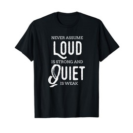Introvert Gifts Never Assume Loud is Strong and Quiet Weak