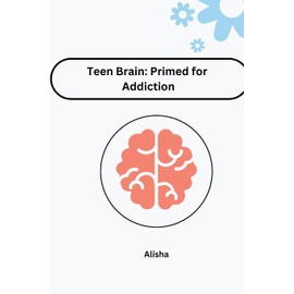Teen Brain: Primed for Addiction: DE