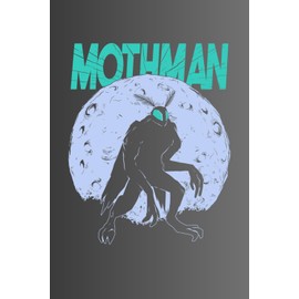 Mothman Notebook: Mothman Themed Notebook, Cryptid Notebook, Myths And Legends Lover, 6x9 120 Blank Lined Page Interior, Cryptozoology Lover Notebook, Mothman Journal,