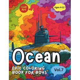 Epic Coloring Book for Boys V.7 Ocean Adventures: Sharks, Submarines, and Treasures Under the Sea