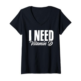 I Need Vitamin D Healthy Multivitamins Nutrition Vitamins V-Neck T-Shirt
