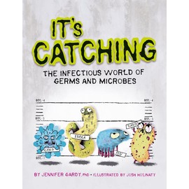 It's Catching: The Infectious World of Germs and Microbes