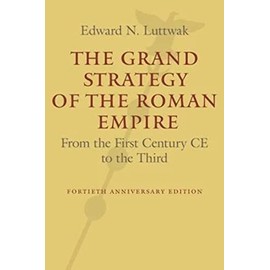 The Grand Strategy of the Roman Empire: From the First Century CE to the Third