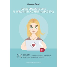 Come smascherare il narcisista covert (nascosto) (Italian Edition)