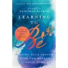 Learning to Be: Finding Your Center After the Bottom Falls