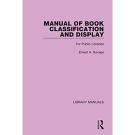 Manual of Book Classification and Display: For Public Libraries (Library Manuals)
