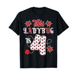 This ladybug is 4 Years old 4th Birthday Girl Family Ladybug T-Shirt