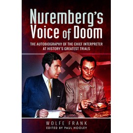 Nuremberg's Voice of Doom: The Autobiography of the Chief Interpreter at History's Greatest Trials
