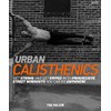 Urban Calisthenics: Get Ripped and Get Strong with Progressive Street
