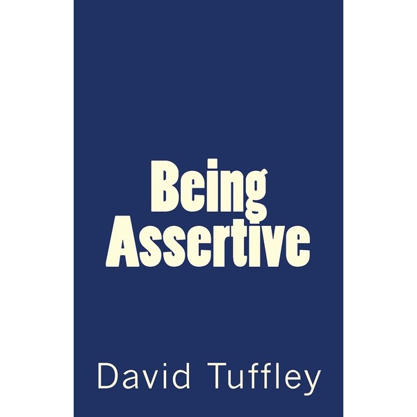 Being Assertive: Finding the Sweet-Spot between Passive & Aggressive