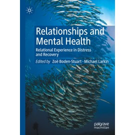 Relationships and Mental Health: Relational Experience in Distress and Recovery