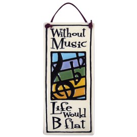 Life Without Music Would B Flat - American Made Ceramic Quote Plaque, 6-Inches