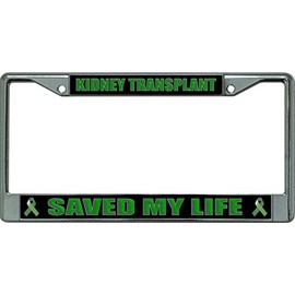 Kidney Transplant Saved My Life Chrome License Plate Frame