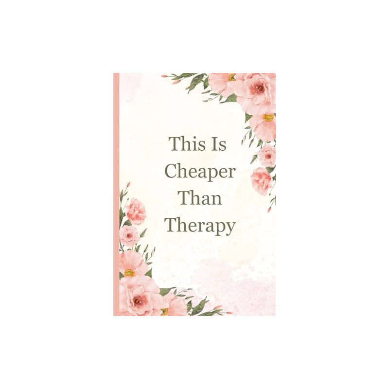 This Is Cheaper Than Therapy: Mental Health Affirmation Gift Notebook