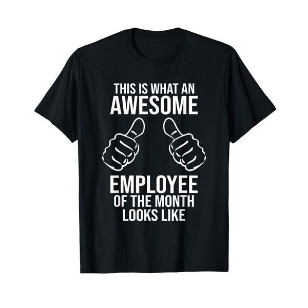Awesome Employee of the Month Funny Employee Appreciation T-Shirt