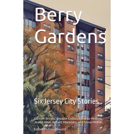 Berry Gardens: Six Jersey City Stories