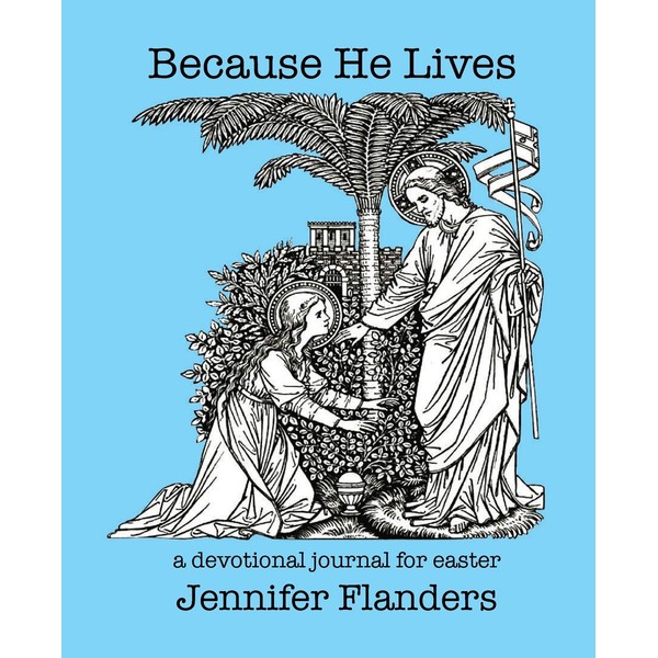 Because He Lives: A Devotional Journal for Easter