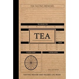 Tea Tasting Review and Record Book: Tea Enthusiasts Journal. Detail & Note Every Sip. Ideal for Hot Drink Connoisseurs, Collectors, and Teaaholics