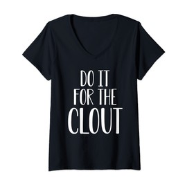 Womens Do It For The Clout Merch, Clout Shirt, Funny Gag Gift V-Neck T-Shirt