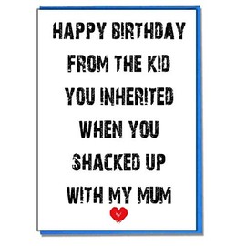AK Giftshop Stepdad Funny Birthday Card - Happy Birthday From The Kid You Inherited When You Shacked Up With My Mum