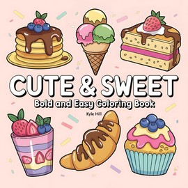 Cute & Sweet: Bold and Easy Coloring Book for Kids and Beginners