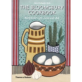 The Bloomsbury Cookbook: Recipes for Life, Love and Art
