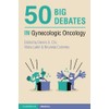 50 Big Debates in Gynecologic Oncology