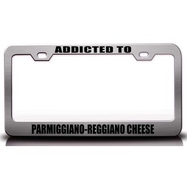 Custom Brother - Addicted to PARMIGGIANO REGGIANO Cheese Food Vegetable Fruit Metal Car SUV Truck License Plate Frame Ch n99