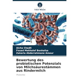 Bewertung des probiotischen Potenzials von Milchsäurestämmen aus Rindermilch: Probiotika (German Edition)