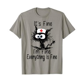 It's Fine I'm Fine Everything Fine Funny Nurse Mother's day T-Shirt
