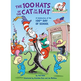 The 100 Hats of the Cat in the Hat: A Celebration of the 100th Day of School (Cat in the Hat's Learning Library)