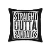 Straight Outta Bandaids Funny Sarcasm Quote Vintage Throw Pillow