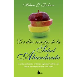 DIEZ SECRETOS DE LA SALUD ABUNDANTE, LOS: Una Parabola Moderna de Salud y Sabiduria Que Puede Cambiar Tu Vida (2011, Band 99)