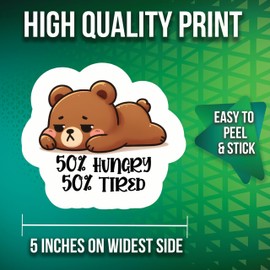 50% Hungry 50% Tired Stickers - 5" On Longest Side - Cute Lazy Bear - 2 Pack - High Adhesive Tack - Bumper Stickers for Cars, Truck, SUV - Made in USA - PLDFS0834