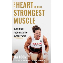 The Heart is the Strongest Muscle: How to Get from Great to Unstoppable
