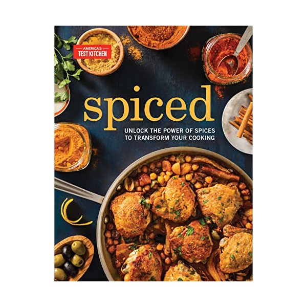 Spiced: Unlock the Power of Spices to Transform Your Cooking