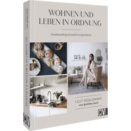 Wohnen und Leben in Ordnung: Mit Checklisten & Anleitungen entspannt Familie & Haushalt organisieren. Alltagstauglicher, praktischer Minimalismus.Von @stilles_bunt