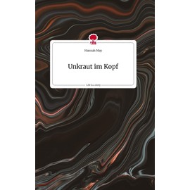 Unkraut im Kopf. Life is a Story - story.one