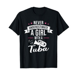 Never Underestimate A Girl With A Tuba T-Shirt