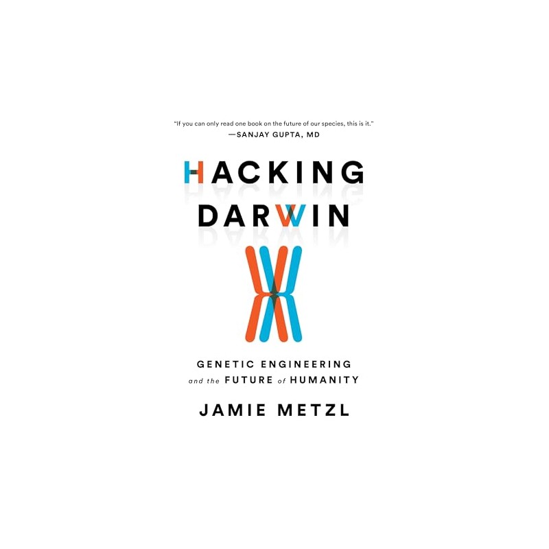Hacking Darwin: Genetic Engineering and the Future of Humanity