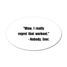 CafePress Workout Quote Black 35"x21" Oval Wall Decal, Vinyl Wall Peel, Reusable Cling